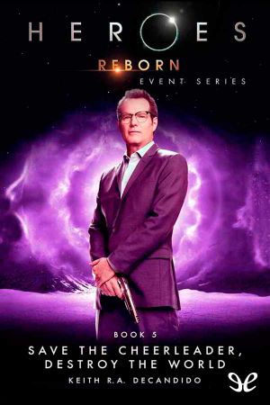 [Heroes Reborn: Official TV Tie-In 05] • Save the Cheerleader, Destroy the World